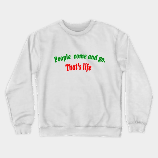 People come and go. Crewneck Sweatshirt by keshanDSTR